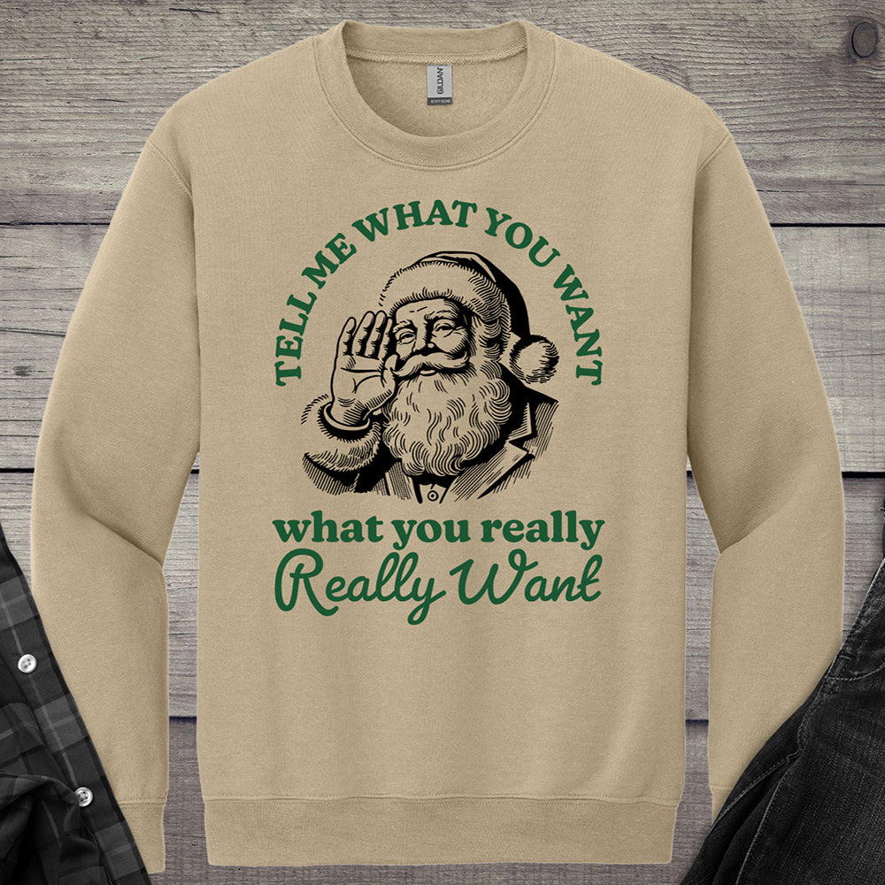 Tell Me What You Want Santa Crewneck Sweatshirt