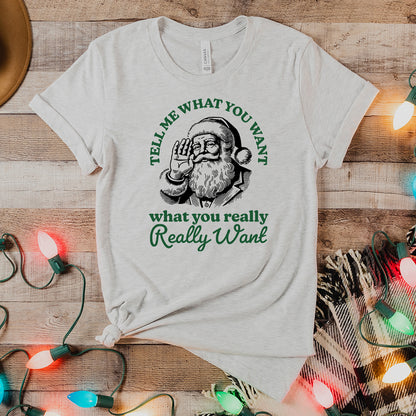 Tell Me What You Want Santa T-Shirt