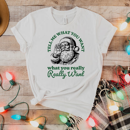 Tell Me What You Want Santa T-Shirt