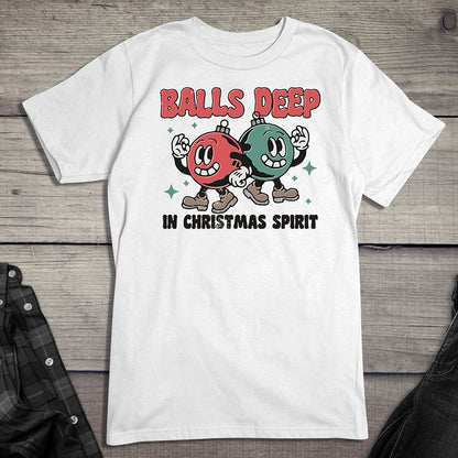 Balls Deep In Christmas Spirit T-Shirt