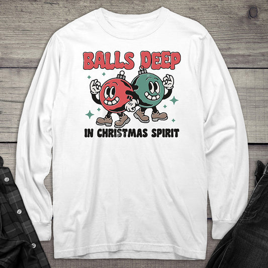 Balls Deep In Christmas Spirit Long Sleeve Tee