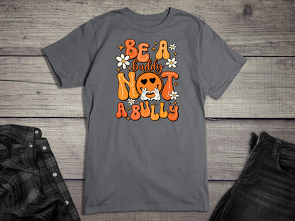 Be A Buddy T-Shirt