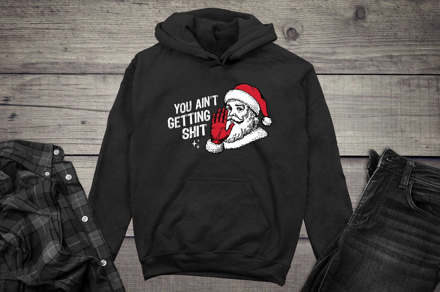 You Ain’t Getting Shit Hoodie