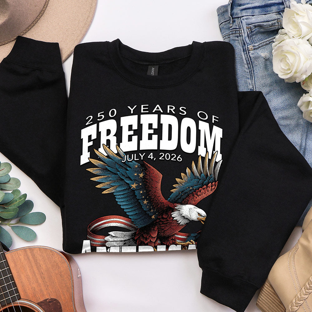 250 Years Of Freedom Sweatshirt