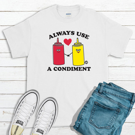 Todd Goldman Art Always Use a Condiment T-Shirt