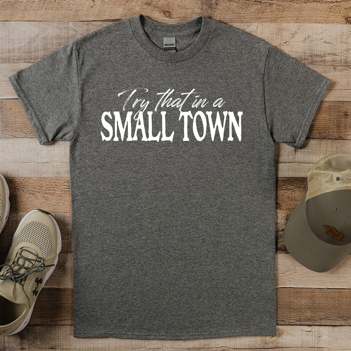 Try That In A Small Town T-Shirt