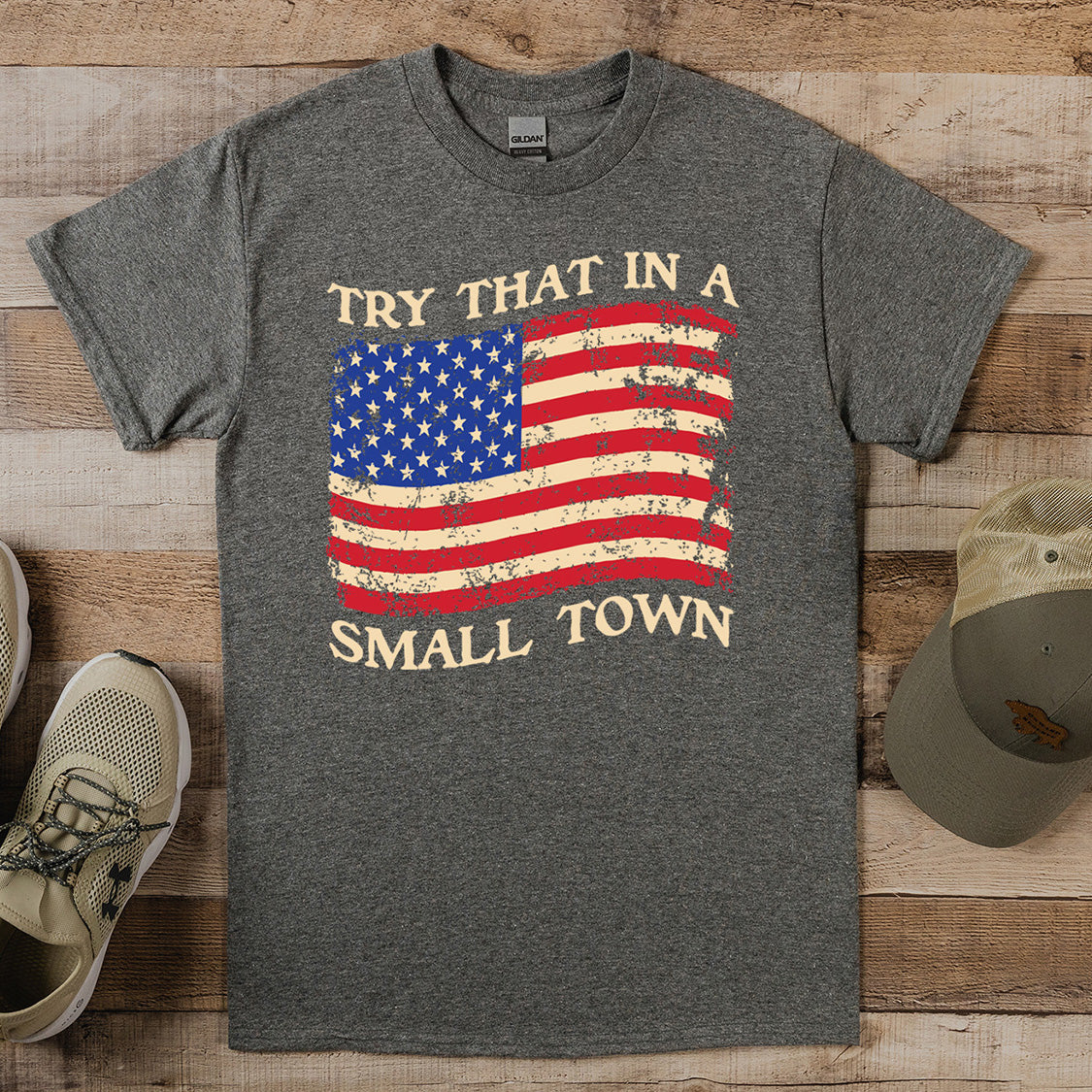 Try That In A Small Town Flag T-Shirt