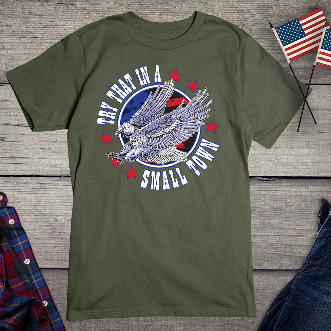 Try That In A Small Town Eagle T-Shirt