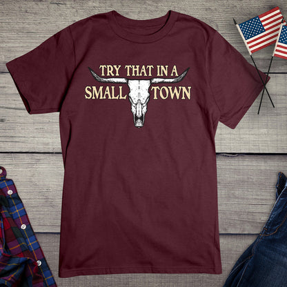 Try That In A Small Town Steer Skull T-Shirt