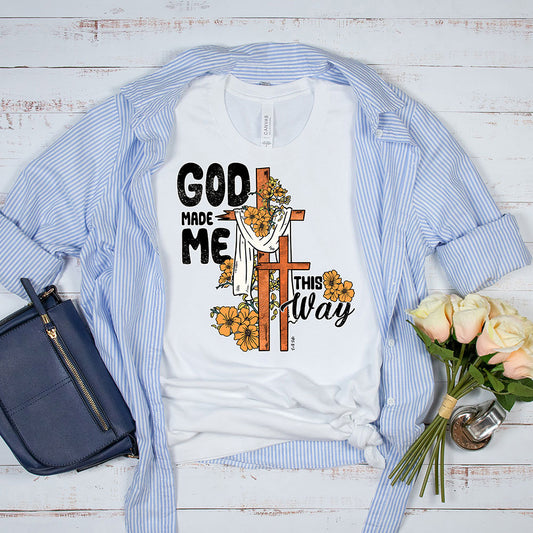 God Made Me This Way Tee