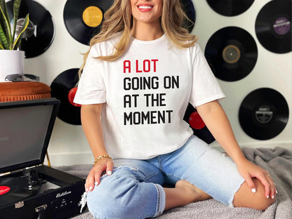 A Lot Going On T-shirt