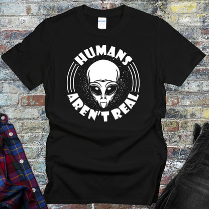 Humans Aren't Real T-Shirt