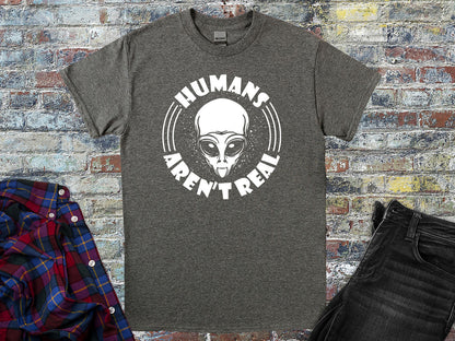 Humans Aren't Real T-Shirt