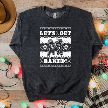 Let's Get Baked Sweatshirt