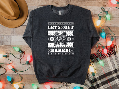 Let's Get Baked Sweatshirt