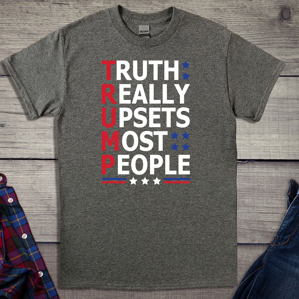 Trump Really Upsets Most People T-shirt