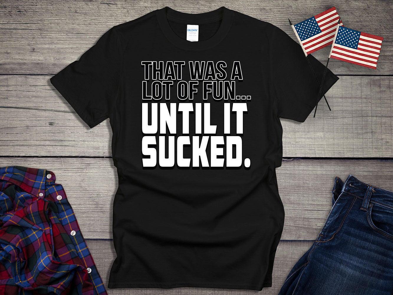 Until It Sucked T-shirt