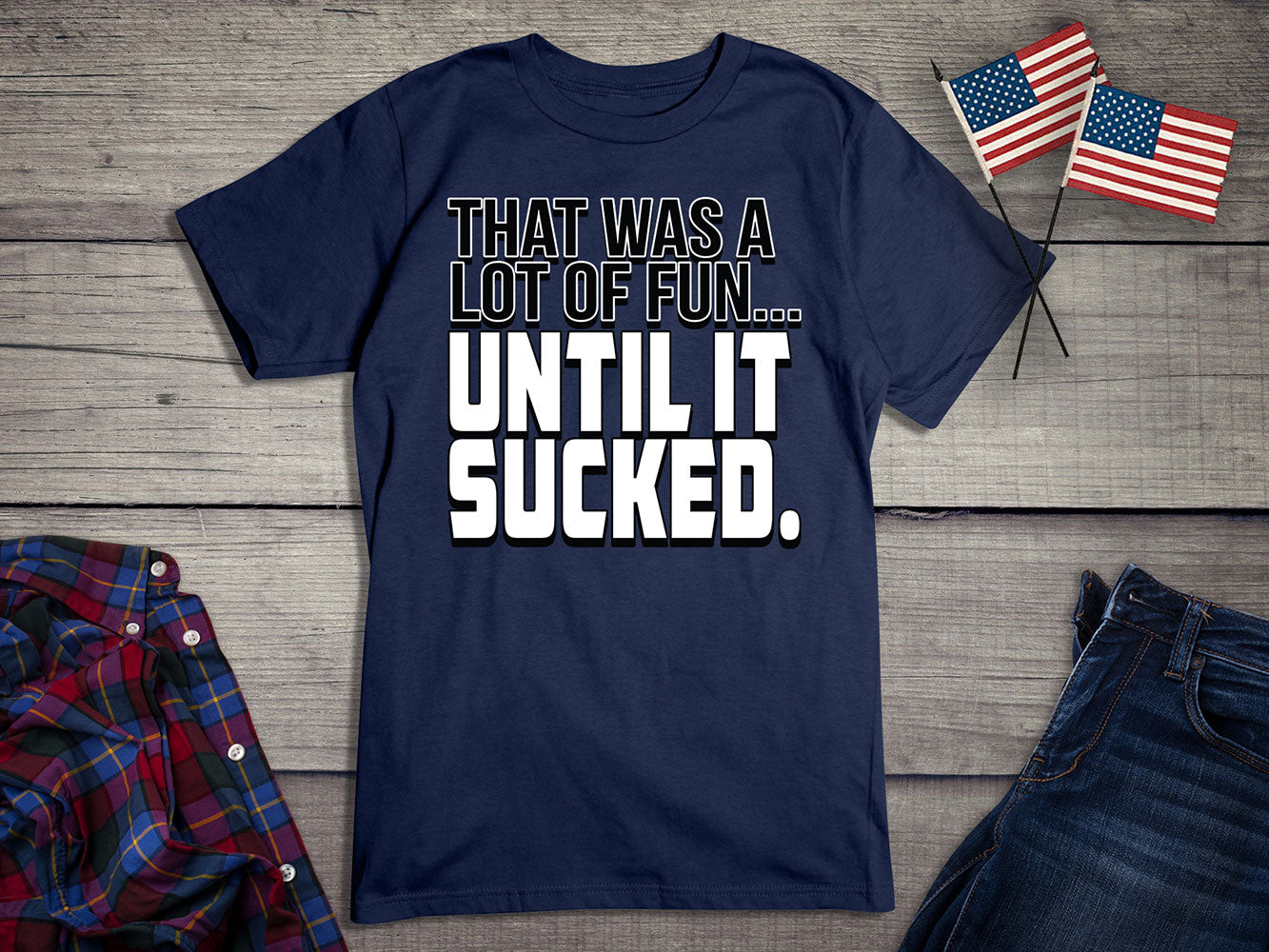 Until It Sucked T-shirt