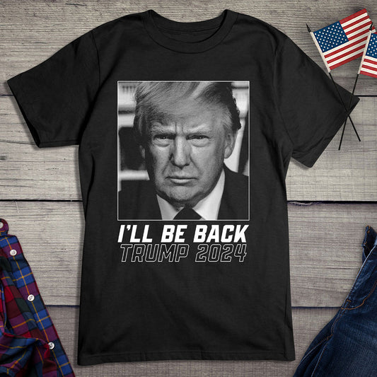 I'll Be Back 2024 T-Shirt