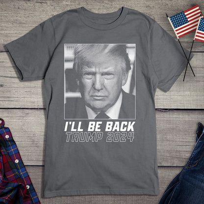 I'll Be Back 2024 T-Shirt