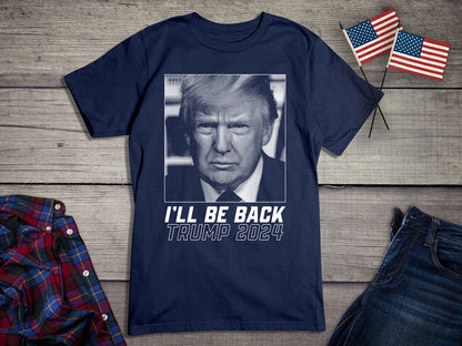 I'll Be Back 2024 T-Shirt