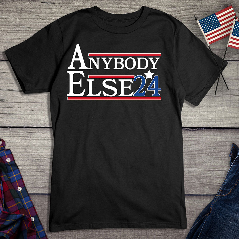 Anybody Else 2024 T-Shirt