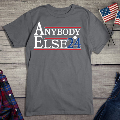 Anybody Else 2024 T-Shirt