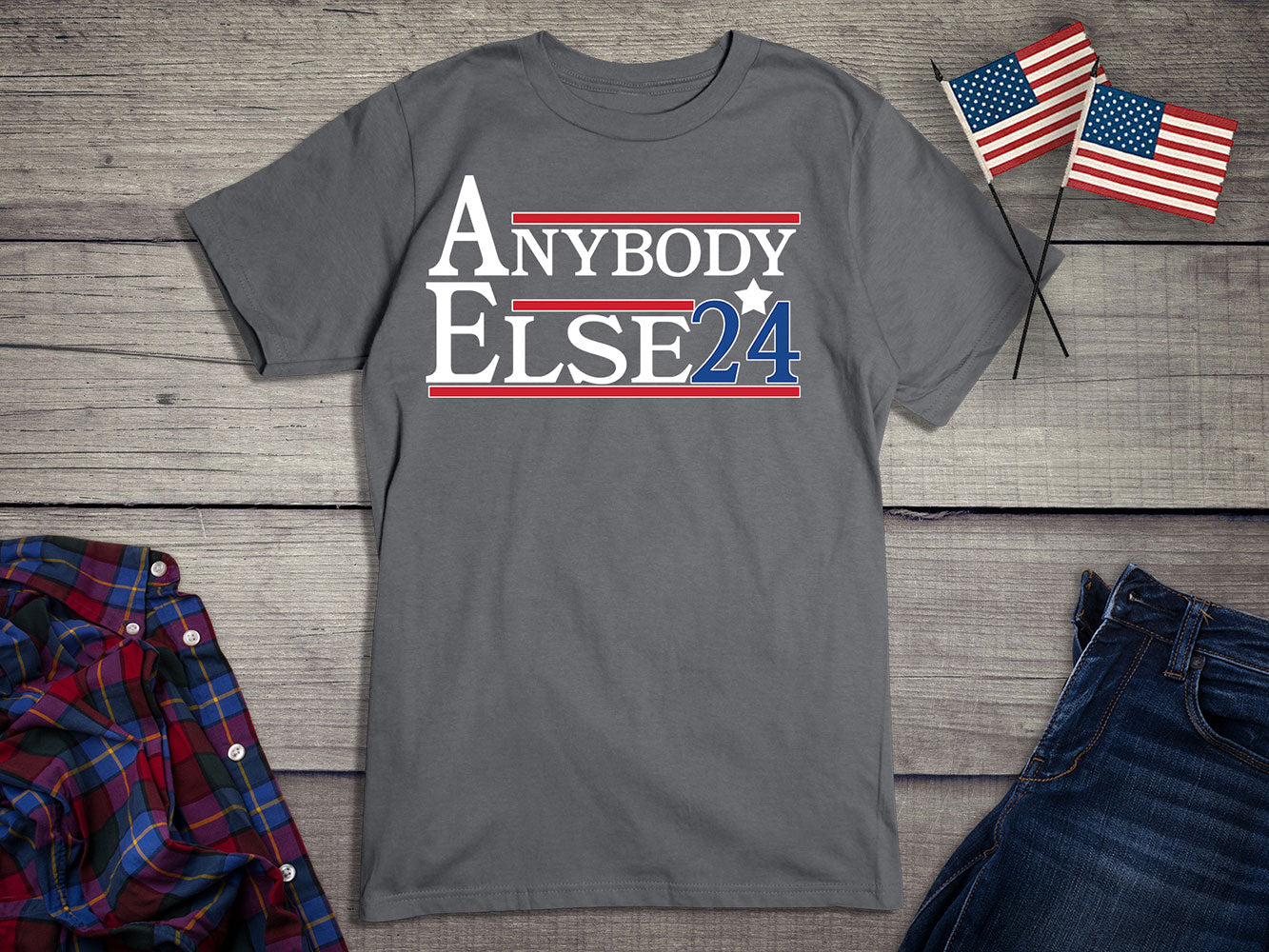 Anybody Else 2024 T-Shirt