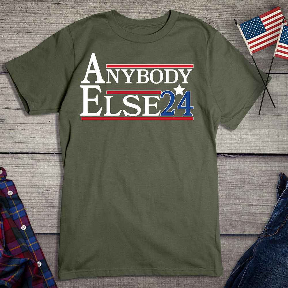 Anybody Else 2024 T-Shirt