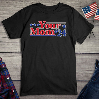 Your Mom '24 T-Shirt