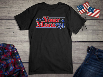 Your Mom '24 T-Shirt