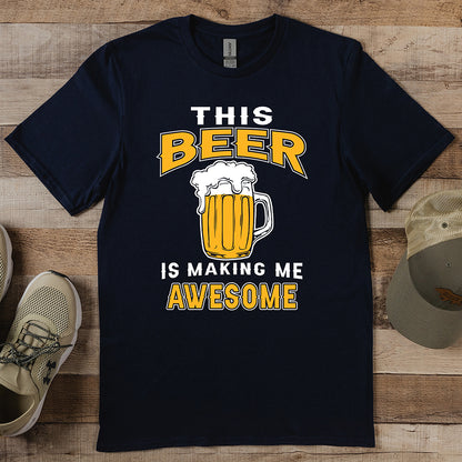 Beer Making Me Awesome T-Shirt