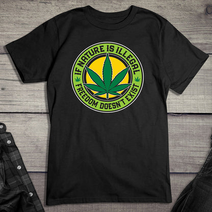 If Nature Is Illegal T-shirt