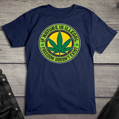 If Nature Is Illegal T-shirt