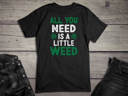 All You Need Is A Little Weed