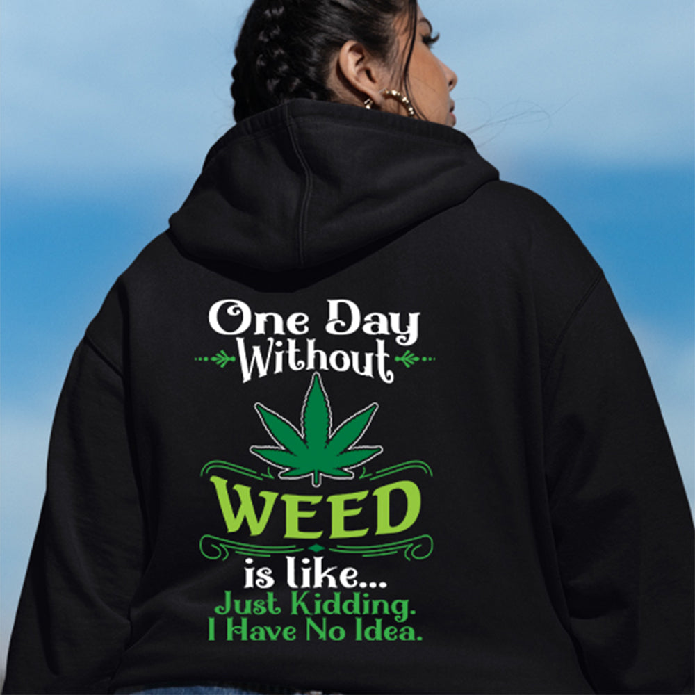 One Day Without Weed Hoodie