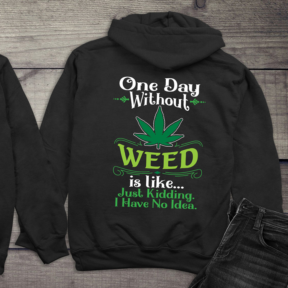 One Day Without Weed Hoodie