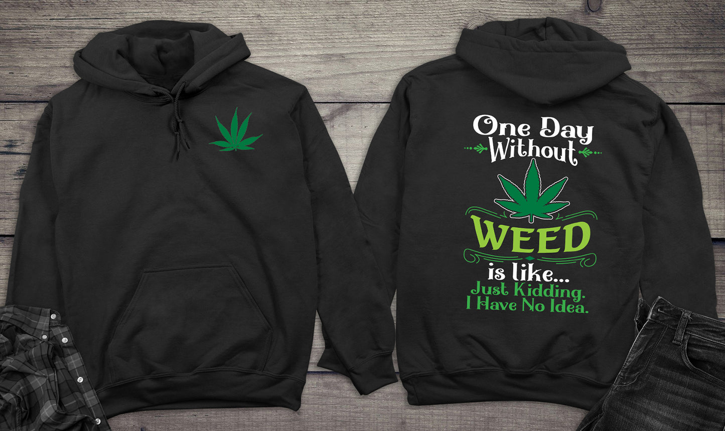 One Day Without Weed Hoodie