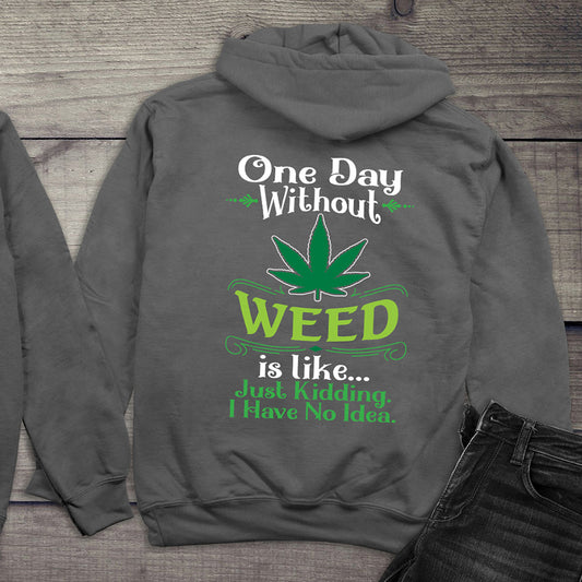 One Day Without Weed Hoodie