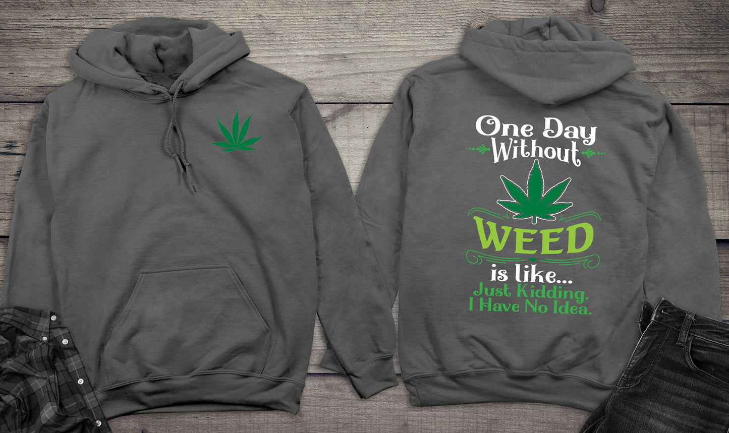 One Day Without Weed Hoodie