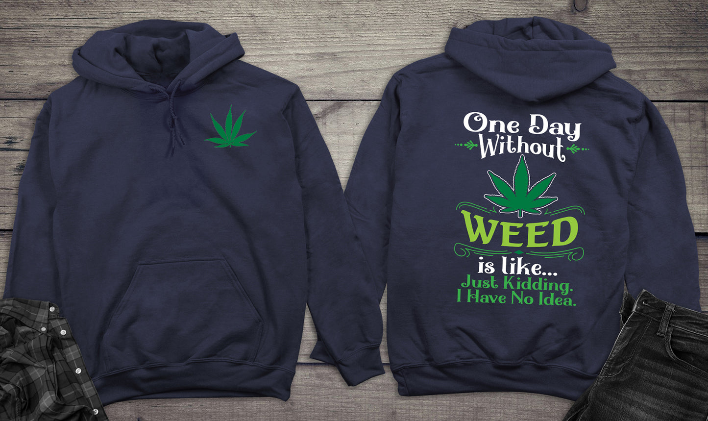 One Day Without Weed Hoodie