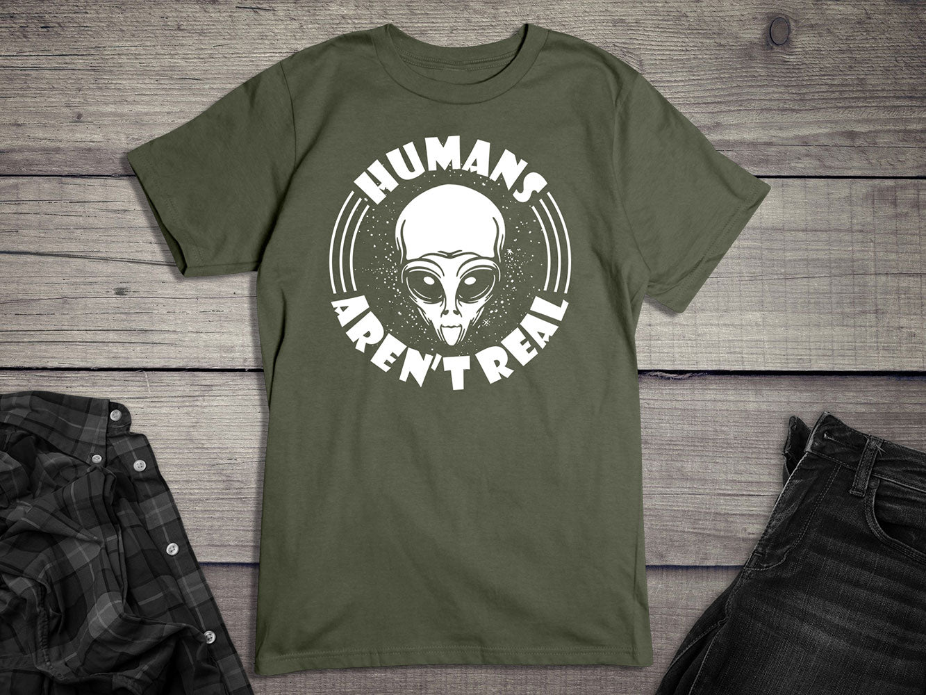 Humans Arent Real T-shirt