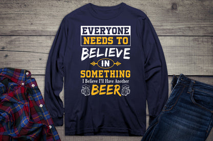 Believe In Beer Long Sleeve Shirt