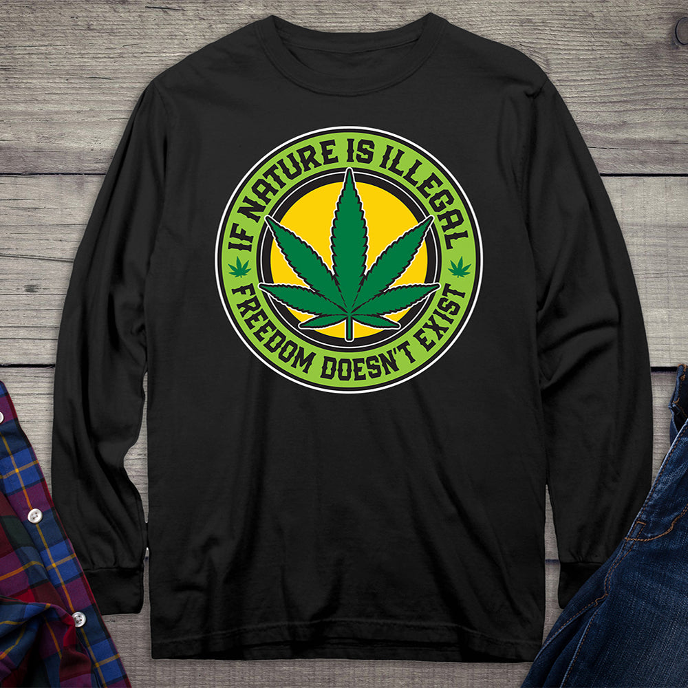 If Nature Is Illegal Long Sleeve Shirt