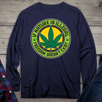 If Nature Is Illegal Long Sleeve Shirt