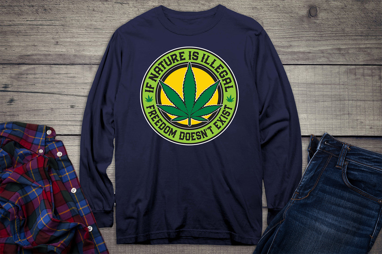 If Nature Is Illegal Long Sleeve Shirt