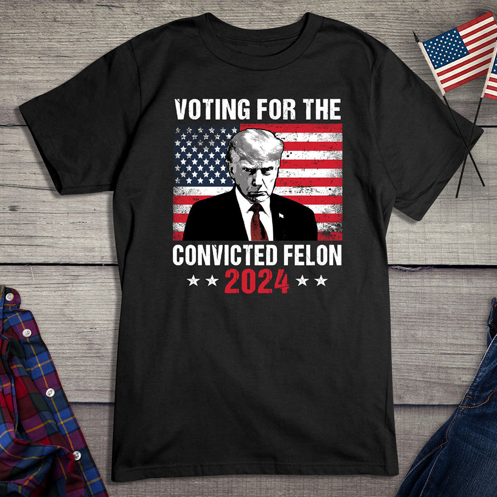 Voting For The Felon T-Shirt