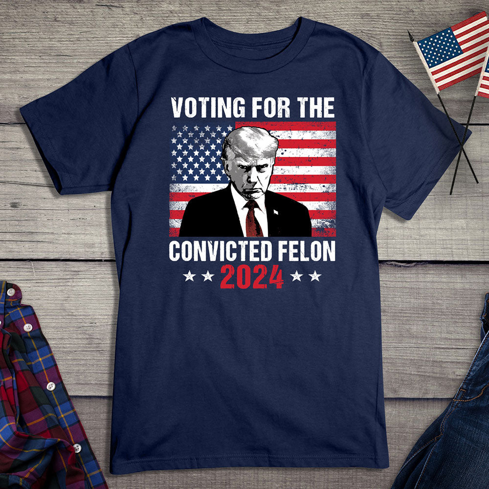 Voting For The Felon T-Shirt