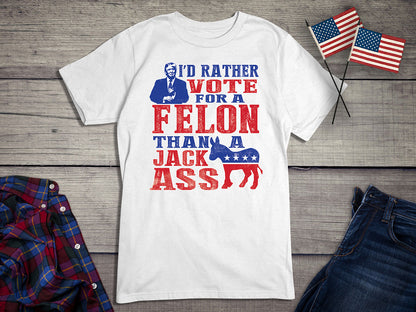 Rather Vote For The Felon T-Shirt