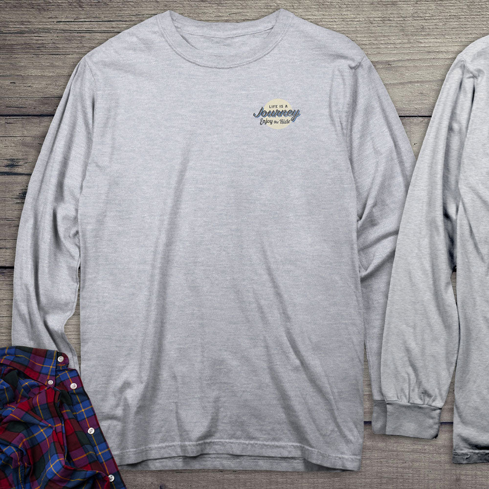 Life Is A Journey, Enjoy The Ride Long Sleeve T-Shirt